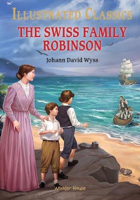 Illustrated Classics - the Swiss Family Robinson - Johann David Wyss - cover
