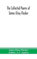 The collected poems of James Elroy Flecker