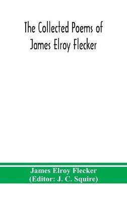 The collected poems of James Elroy Flecker - James Elroy Flecker - cover