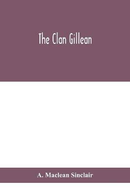 The clan Gillean - A MacLean Sinclair - cover