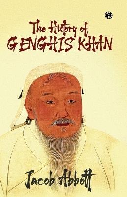 The History of Genghis Khan - Jacob Abbott - cover