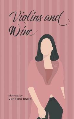 Violins and Wine - Vishakha Bhola - cover