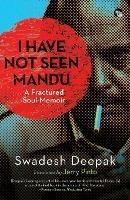 I Have Not Seen Mandu a Fractured Soul-Memoir