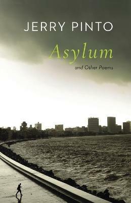 Asylum and Other Poems - Jerry Pinto - cover