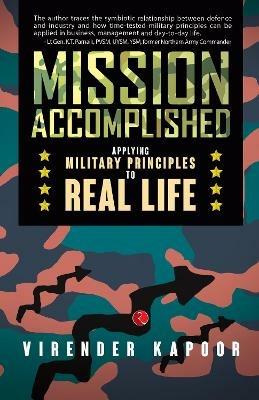 MISSION ACCOMPLISHED: Applying Military Principles to Real Life - Virender Kapoor - cover