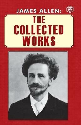 James Allen: The Collected Works - James Allen - cover