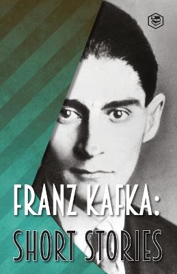 Franz Kafka: Short Stories - Franz Kafka - cover