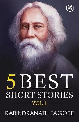 Rabindranath Tagore - 5 Best Short Stories Vol 1 (Including The Child's Return) - Rabindranath Tagore - cover