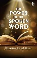 The Power Of The Spoken Word - Florence Scovel Shinn - cover