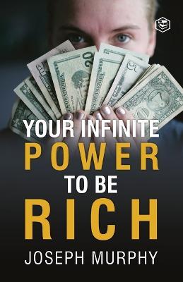 Your Infinite Power To Be Rich - Joseph Murphy - cover