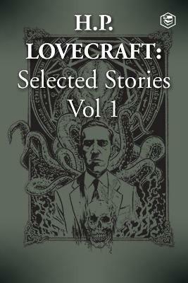 H. P. Lovecraft Selected Stories Vol 1 - H P Lovecraft - cover
