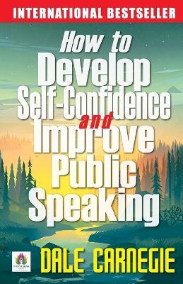 How to Develop Self Confidence and Improve Public Speaking - Dale Carnegie - cover