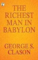 The Richest Man In Babylon - George S Clason - cover