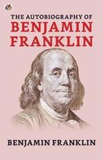 The Autobiography of Benjamin Franklin