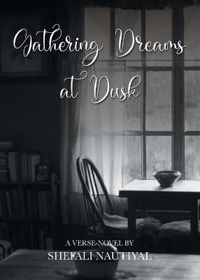 Gathering Dreams At Dusk - Shefali Nautiyal - cover