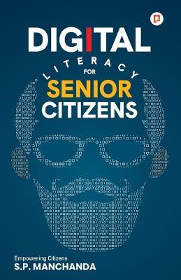 Digital Literacy for Senior Citizens - S P Manchanda - cover