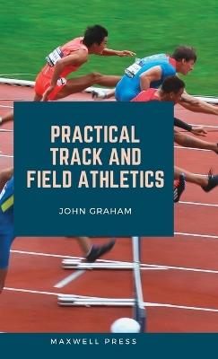 Practical Track and Field Athletics - John Graham - cover