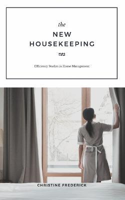 The New Housekeeping - Christine Frederick - cover