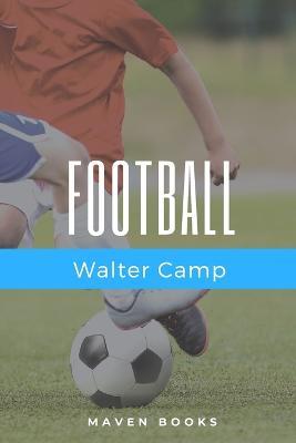 Football - Walter Camps - cover