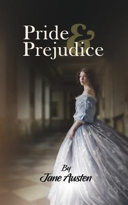 Pride & Prejudice: A Classic Tale of Regancy on feminism, romance and the elizabethian culture by Jane Auston - Jane Austen - cover