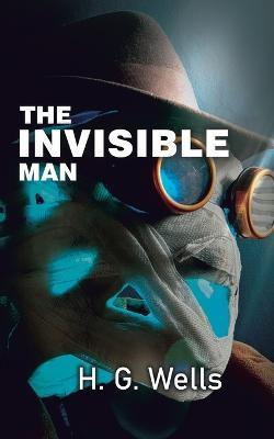 The Invisible Man: The Experiment Gone Wrong - Hg Wells - cover