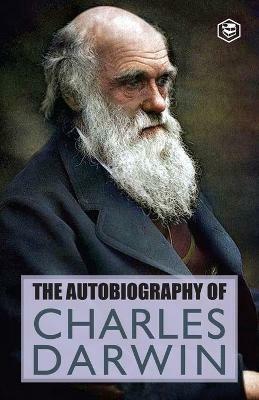 The Autobiography Of Charles Darwin - Charles Darwin - cover