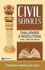 Civil Services: Challenges and Resolutions