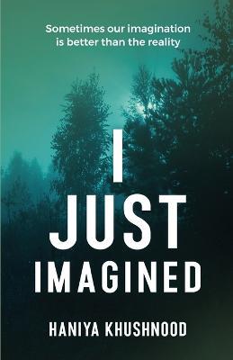 I Just Imagined - Haniya Khushnood - cover