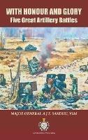 With Honour and Glory: Five Great Artillery Battles - A J S Sandhu - cover