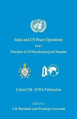 India and UN Peace Operations - Part 1 (Principles of UN Peacekeeping and Mandate) - cover