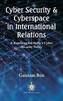 Cyber Security & Cyberspace in International Relations: A Roadmap for India's Cyber Security Policy - Gautam Sen - cover