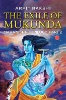 THE EXILE OF MUKUNDA: MAHA VISHNU TRILOGY: PART 2 - Arpit Bakshi - cover