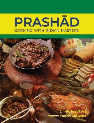 Prashad-Cooking with Indian Masters (Thoroughly Revised Edition, 2022) - J Inder Singh Kalra - cover