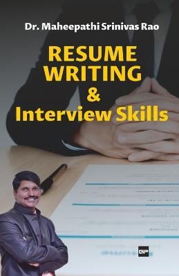 Resume Writing & Interview Skills: Elements to get your Dream - Maheepathi Srinivasa Rao - cover
