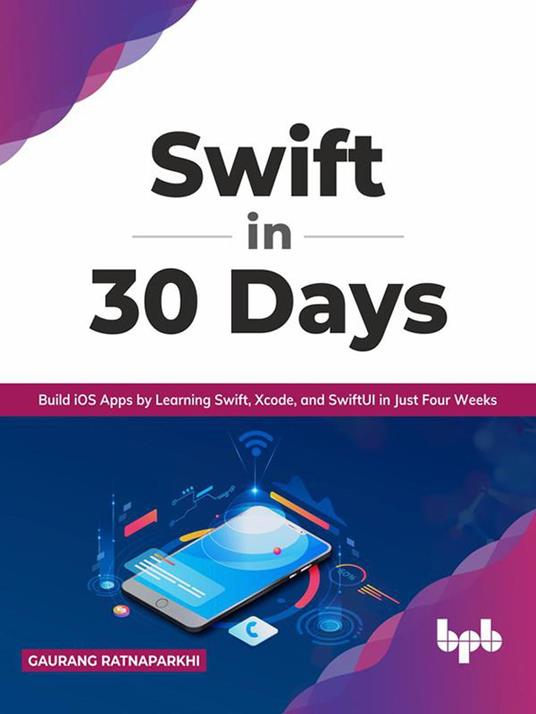 Swift in 30 Days: Build iOS Apps by Learning Swift, Xcode, and SwiftUI in Just Four Weeks (English Edition)