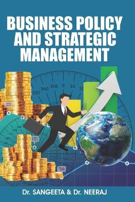 Business Policy And Strategic Management - Neeraj,Sangeeta - cover