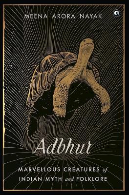 ADBHUT: Marvellous Creatures of Indian Myth and Folklore - Meena Arora Nayak - cover
