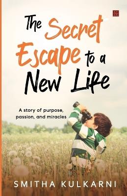 The Secret Escape to Life - Smitha Kulkarni - cover