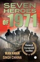 Seven Heroes of 1971:: Stories of Courage and Sacrifice