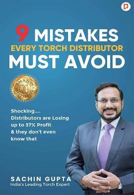 9 Mistakes Every Torch Distributor Must Avoid - Sachin Gupta - cover