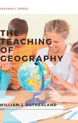 The Teaching of Geography - William J Sutherland - cover