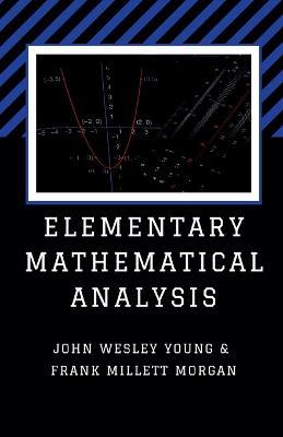 Elementary Mathematical Analysis - John Wesley Young,Frank Millett Morgan - cover