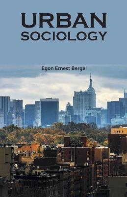 Urban Sociology - Egon Ernest Bergel - cover