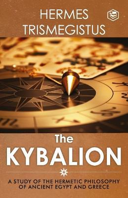 The Kybalion: A Study of The Hermetic Philosophy of Ancient Egypt and Greece - Three Initiates - cover