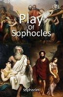 Plays of Sophocles: Oedipus the King; Oedipus at Colonus; Antigone - Sophocles - cover