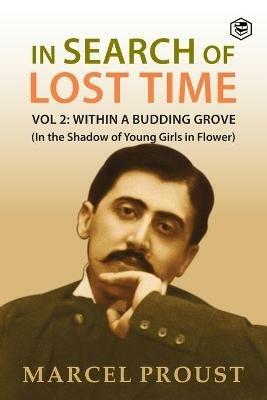 In Search Of Lost Time, Vol 2: Within A Budding Grove (In the Shadow of Young Girls in Flower) - Marcel Proust - cover