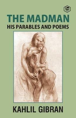 The Madman: His Parables and Poems - Kahlil Gibran - cover