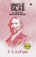 Uncle Silas: A Tale of Bartram-Haugh (unabridged) - J S Lefanu - cover