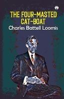 The Four-Masted Cat-Boat - Charles Battell Loomis - cover
