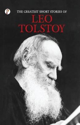 The Greatest Short Stories of Leo Tolstoy - Leo Tolstoy - cover